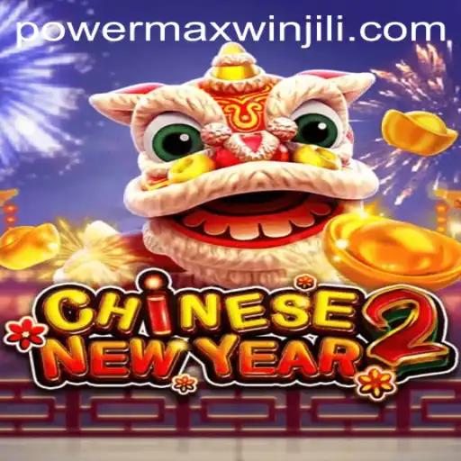 A Comprehensive Guide to CHINESENEWYEAR2 and Its PowerMaxWin Feature