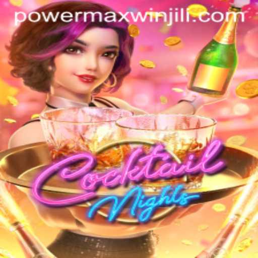 Unveiling the Excitement of CocktailNights with PowerMaxWin