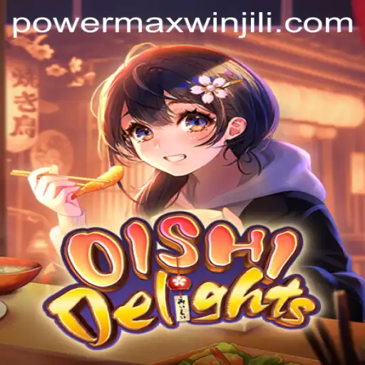 OishiDelights: Unveiling the Magic of PowerMaxWin in Gaming