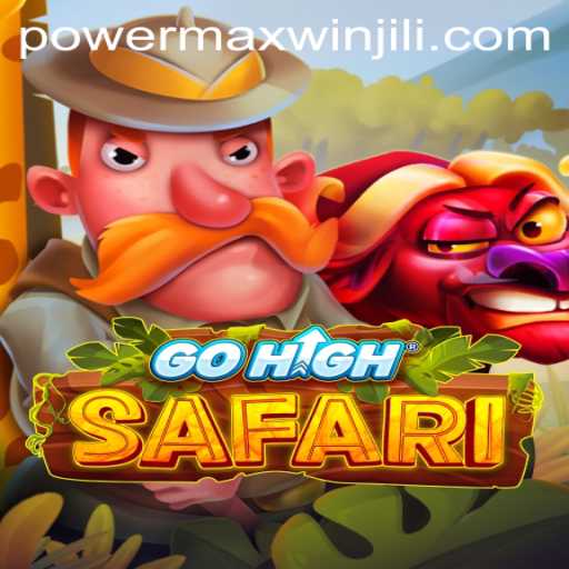 GoHighSafari and the Exciting World of PowerMaxWin: A Comprehensive Guide