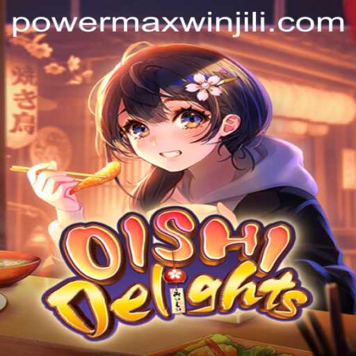 OishiDelights: Unveiling the Magic of PowerMaxWin in Gaming