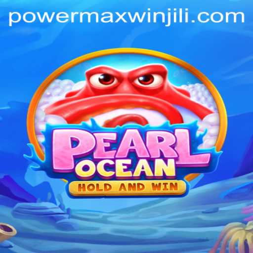 Dive into the World of PearlOcean: Unleashing the PowerMaxWin